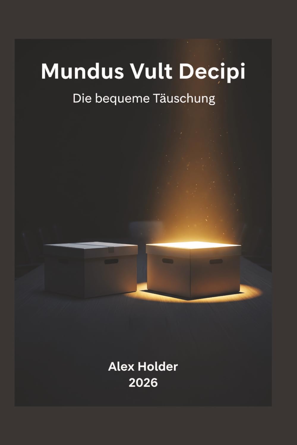 Mundus Vult Decipi: Die bequeme Täuschung