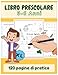 libro prescolare 3-6 anni XL: 120 pagine per imparare a scrivere tracciando lettere e numeri con tanti esercizi di pregrafismo, precalcolo e prescrittura