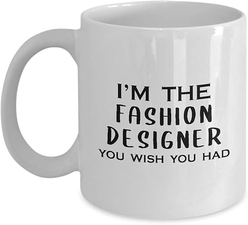 Im the Fashion Designer Coffee Mug Tea Cup - Gifts for Textile Artist Designing Clothing Stylist Industry Funny Cute Gag Appreciation Idea - Wish