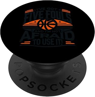 I've Got 5 Fouls and I'm Not Afraid To Use Them Basketball PopSockets Adhesive PopGrip