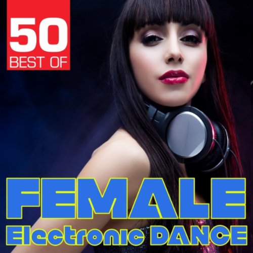 50 Best of Female Electronic Dance VARIOUS ARTISTS