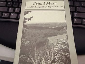Unknown Binding Grand Mesa: World's largest flat top mountain Book