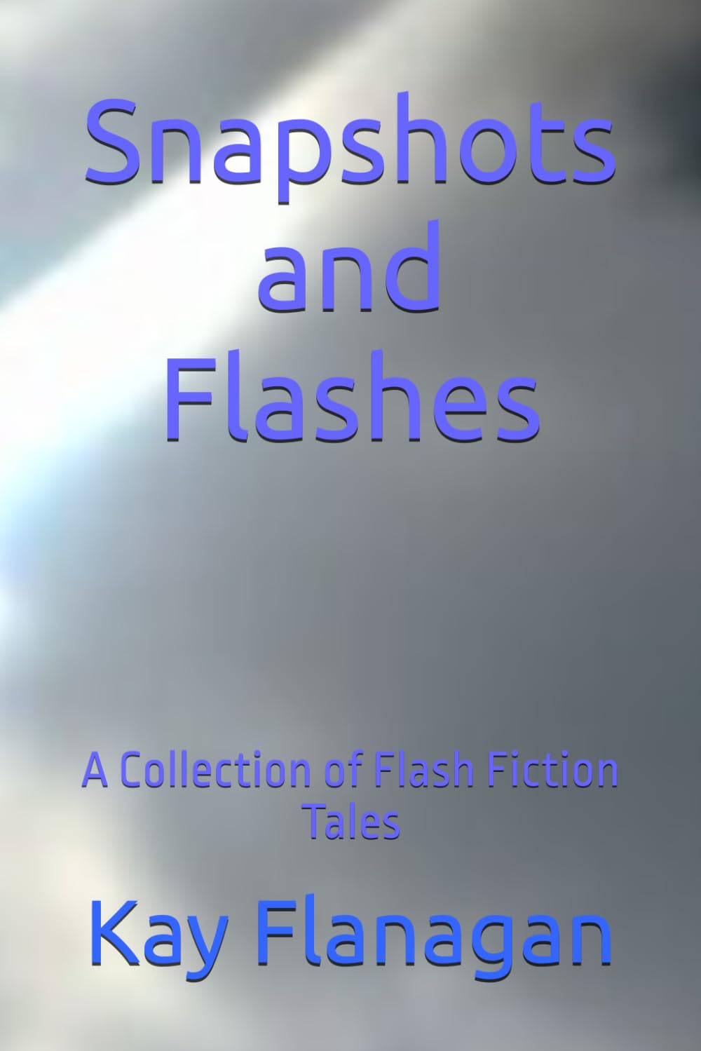 Snapshots and Flashes: A Collection of Flash Fiction Tales (Flash Fiction Collections)