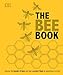 The Bee Book: Discover the Wonder of Bees and How to Protect Them for Generations to Come