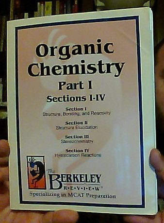 Organic Chemistry Part I: Sections I - IV (MCAT Preparation): The ...
