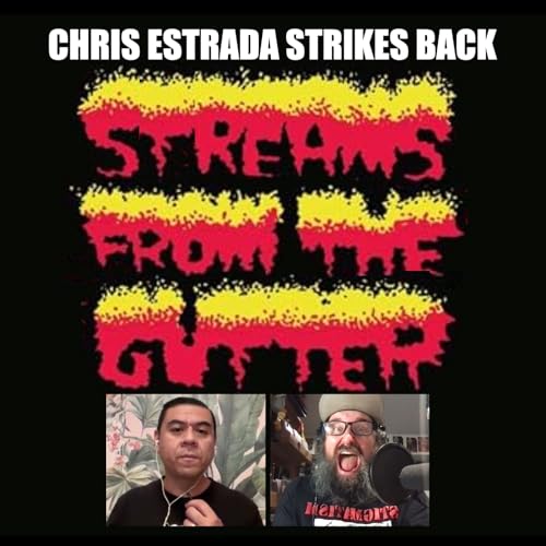 Streams From The Gutter 2: Chris Estrada Revenge Therapy