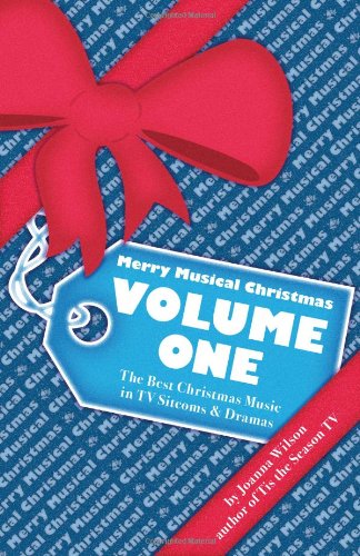 Merry Musical Christmas: Volume 1: The Best Christmas Music in Television Sitcoms and Dramas