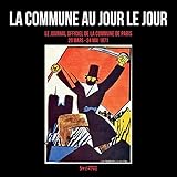 journal officiel dz pdf  La Commune au jour le jour: Le Journal officiel de la Commune de Paris (18 mars-24 mai 1871)
