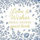 Love & Wishes Bridal Shower Guest Book: A Blue Chinoiserie Keepsake for Capturing Messages, Memories, and Wedding Well-Wishes