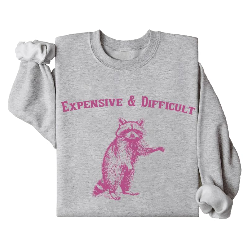 Expensive and Difficult Sweatshirt, Expensive and Difficult Shirt, Expensive and Difficult