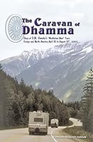 The Caravan of Dhamma: Diary of S. N. Goenka's "Meditation Now" Tour Europe and North America April 10 to August 15, 2002 8174142541 Book Cover