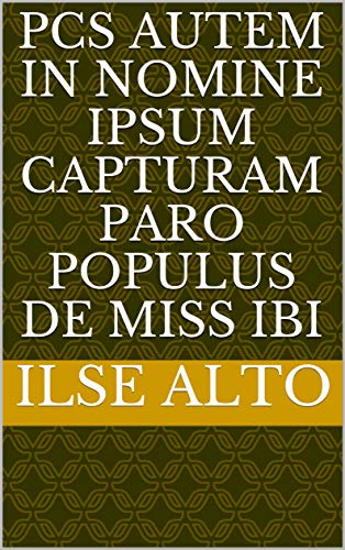 pCs autem in nomine ipsum capturam paro populus de miss ibi (Italian Edition)