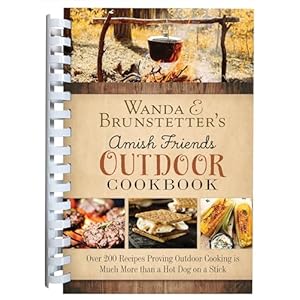 Wanda e brunstetters amish friends outdoor cookbook over 250 recipes proving outdoor cooking is much more than a hot dog on a stick spiral boundmay 1 2024  urban country home decor