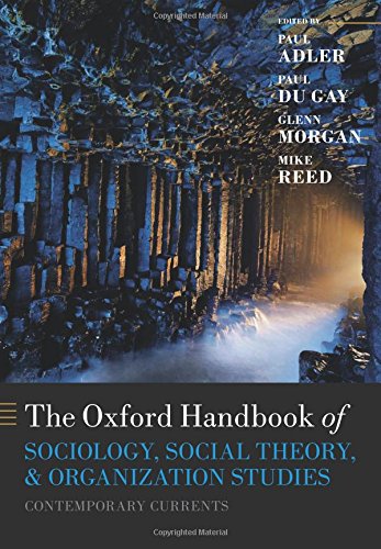 The Oxford Handbook of Sociology, Social Theory, and Organization Studies: Contemporary Currents (Oxford Handbooks)