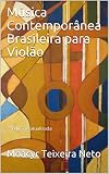 Música Contemporânea Brasileira para Violão: 2ª edição - atualizada