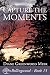 Capture the Moments (Bellingwood Book 15)