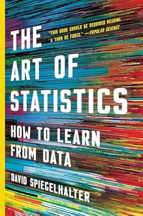FTC Sues Sendit App and CEO for Illegally Harvesting Kids’ Data and Deceiving Users 19 The Art of Statistics: How to Learn from Data