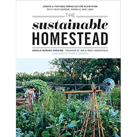 The Sustainable Homestead: Create a Thriving Permaculture Ecosystem with Your Garden, Animals, and Land Cover