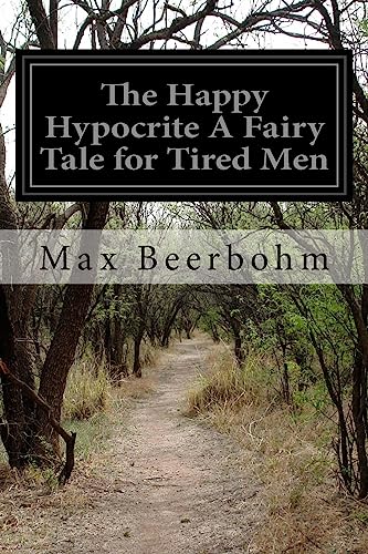 The Happy Hypocrite A Fairy Tale for Tired Men 151159215X Book Cover