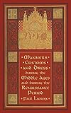 Manners, Customs, and Dress during the Middle Ages and during the Renaissance Period