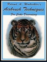 Airbrush Techniques For Cake Decorating 0930113179 Book Cover