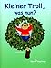 Produktbild Kleiner Troll, was nun: Ein Troll auf Namenssuche: Ein Troll auf Namensuche