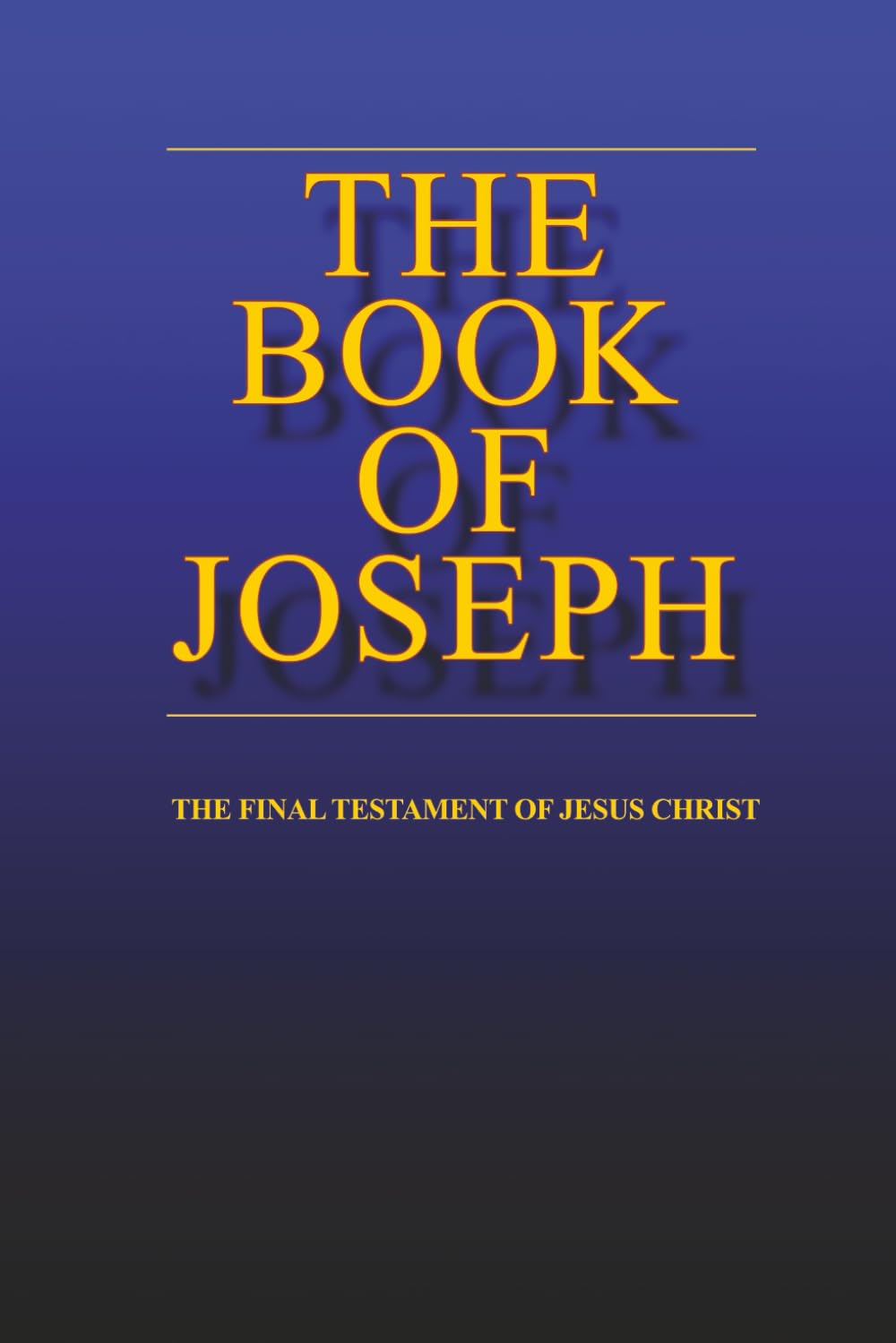 the BOOK of JOSEPH: the Final Testament of Jesus Christ      Paperback – August 11, 2025