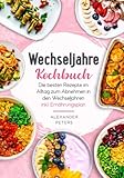 Wechseljahre Kochbuch - Die besten Rezepte im Alltag zum Abnehmen in den Wechseljahren inkl. Ernährungsplan - Alexander Peters 