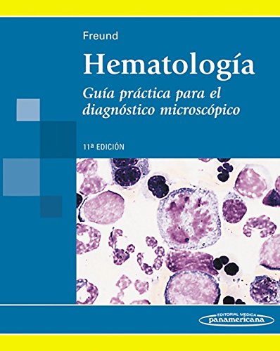 FREUND:Hematologa. Gua Prctica 11aEd: Guía práctica para el diagnóstico microscópico (Span