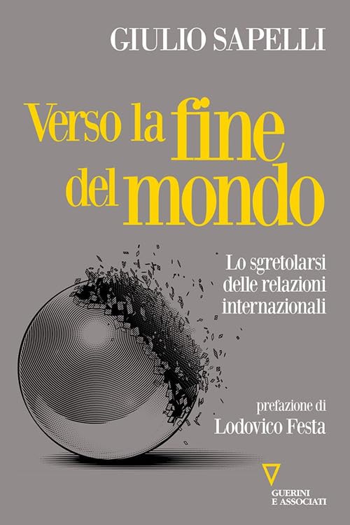 Verso la fine del mondo. Lo sgretolarsi delle relazioni internazion