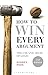 How to Win Every Argument: The Use and Abuse of Logic