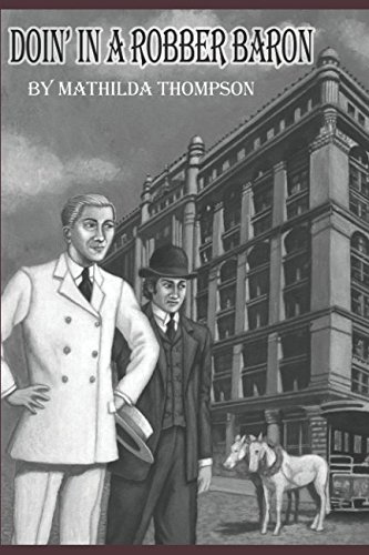Doin' in a Robber Baron: Thompson, Mathilda, Thompson, Chris ...