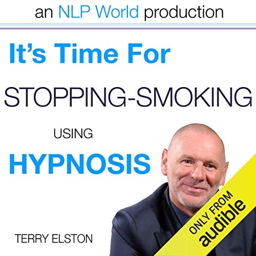 It’s Time For Stopping Smoking With Terry Elston: International Prime-Selling NLP Hypnosis Audio