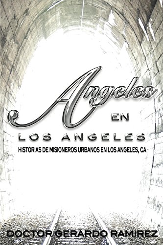 Angeles en Los Angeles: Historias de Misioneros Urbanos en Los Angeles, CA
