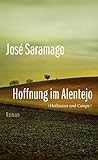 Hoffnung im Alentejo: Roman - José Saramago Übersetzer: Rainer Bettermann 