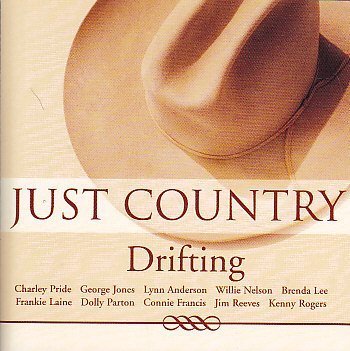 JUST COUNTRY DRIFTING [Audio CD] CHARLEY PRIDE; GEORGE JONES; LYNN ANDERSON; WILLIE NELSON; BRENDA LEE; DOLLY PARTON; SLIP WHITMAN and AND MORE