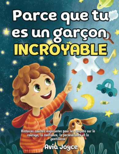 Parce que tu es un garçon incroyable: Histoires courtes inspirantes pour les garçons sur le...