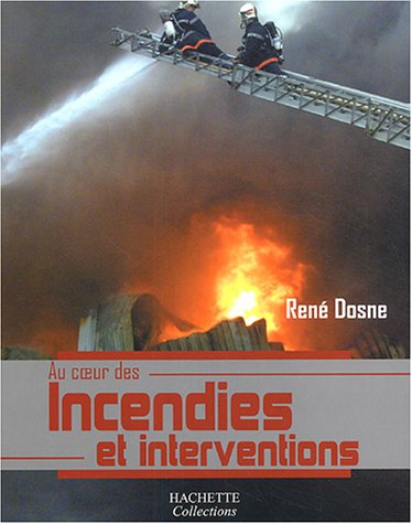 Au cœur des incendies et interventions