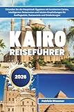 Kairo Reiseführer 2026: Erkunden Sie die Hauptstadt Ägyptens mit kuratierten Karten, intelligenten Reiserouten und lokalen Empfehlungen für Ausflugsziele, Restaurants und Entdeckungen