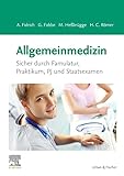 Allgemeinmedizin: Sicher durch Famulatur, Praktikum, PJ und Staatsexamen