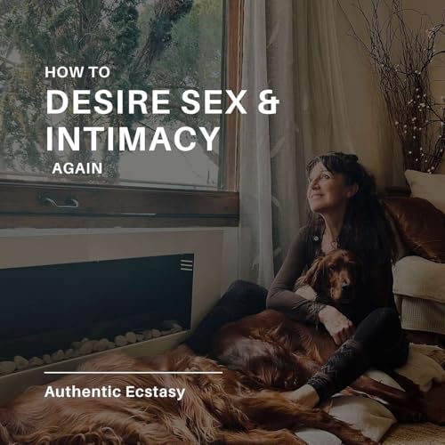 How to Want Sex & Build Deeper Intimacy with Your Partner