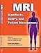 MRI: Bioeffects, Safety and Patient Management