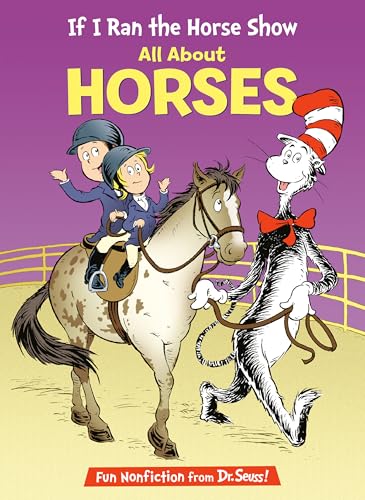If I Ran the Horse Show: All About Horses (The Cat in the Hat's Learning Library)