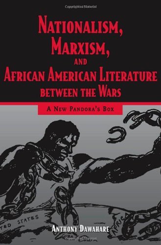 Nationalism, Marxism, and African American Literature Between the Wars: A New Pandora's Box