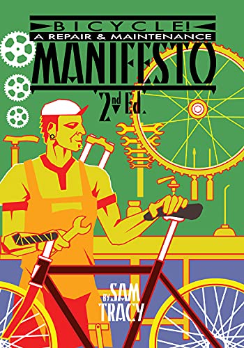 Bicycle!: A Repair & Maintenance Manifesto