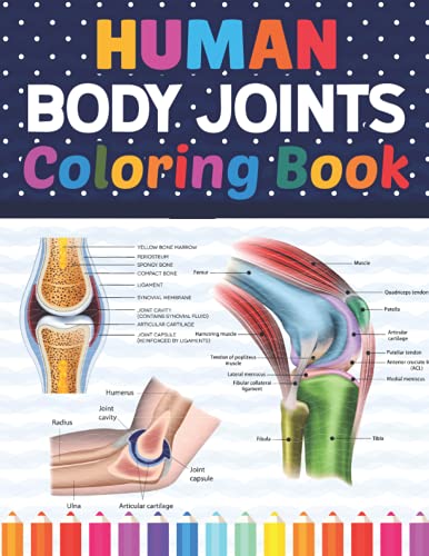 Human Body Joints Coloring Book: Human Body Joints Anatomy Coloring Book For Kids Boys Girls & Teens. Unique and Fun Way to Learn Human Body Joints ... Elbow & Wrist Joint Anatomy Coloring Book.