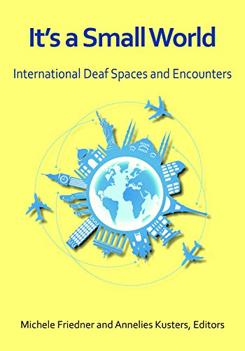 It’s a Small World: International Deaf Spaces and Encounters
