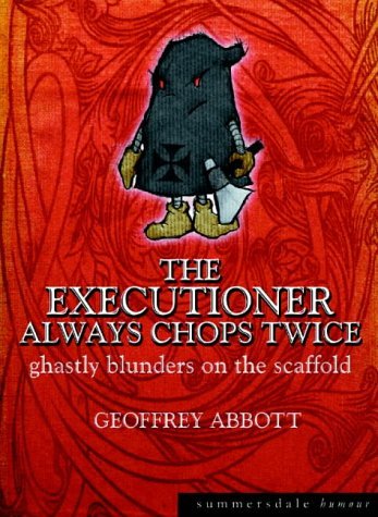 Buy The Executioner Always Chops Twice: Ghastly Blunders on the Scaffold (Summersdale humour) — BookShops.in