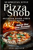 Pizza Snob Neapolitan Style B0D28PLN83 Book Cover