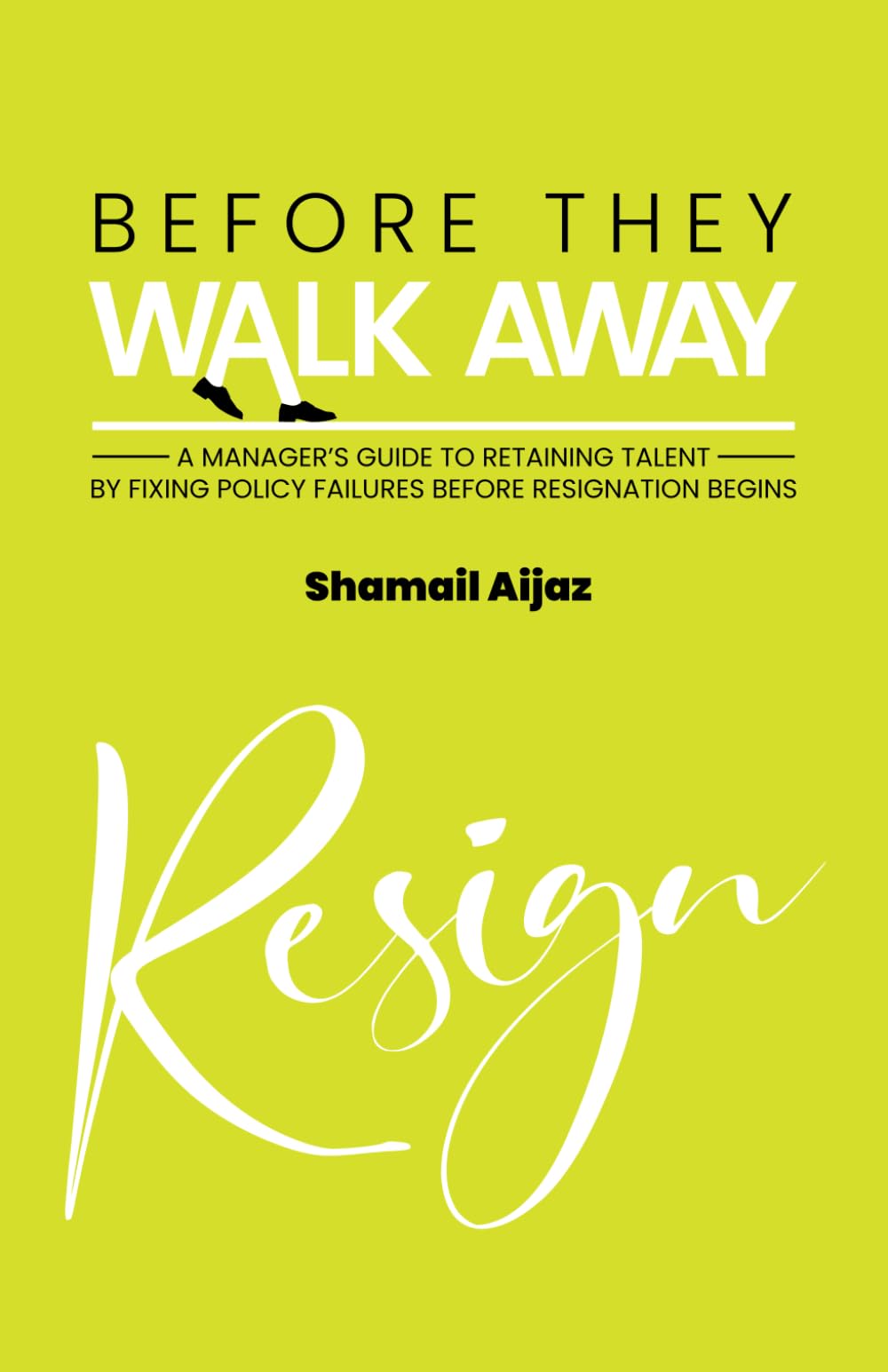 Before They Walk Away: A Leadership Guide to Fixing Policy Failures and Retaining Good Employees